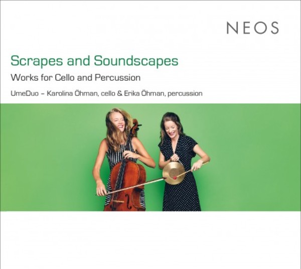 Scrapes and Soundscapes: Works for Cello and Percussion | Neos Music NEOS12002
