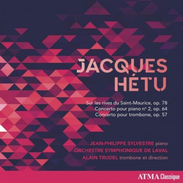 Hetu - Piano Concerto no.2, Trombone Concerto, Sur les rives du Saint-Maurice