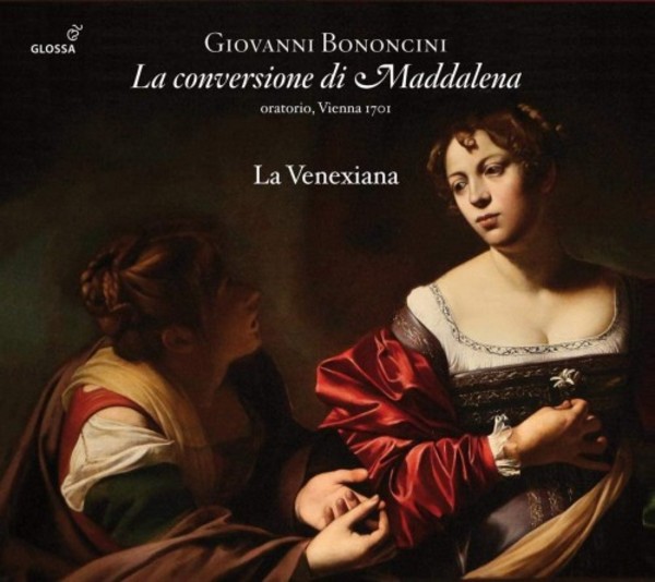 Bononcini - La conversione di Maddalena | Glossa GCD920944