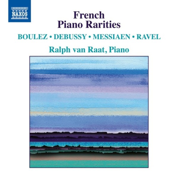 French Piano Rarities: Boulez, Debussy, Messiaen, Ravel