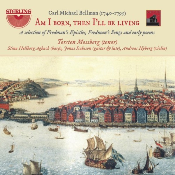 Bellman - Am I born, then I�ll be living: A Selection of Fredman�s Epistles & Songs, Early Poems