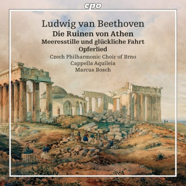 Beethoven - Die Ruinen von Athen, Meeresstille und gluckliche Fahrt, Opferlied | CPO 7776342