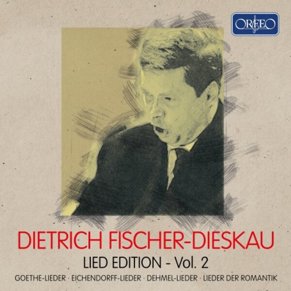Fischer-Dieskau Lied Edition Vol.2: Goethe, Eichendorff & Dehmel Lieder, Romantic Lieder | Orfeo C993204
