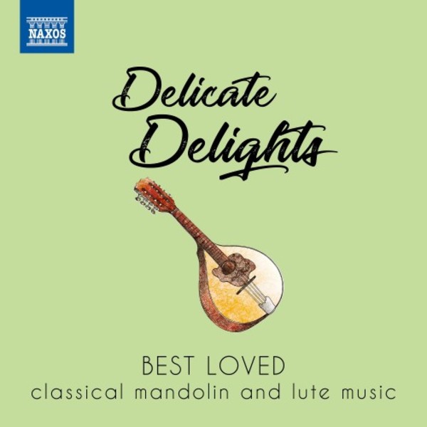 Delicate Delights: Best Loved Classical Mandolin and Lute Music | Naxos 8578183