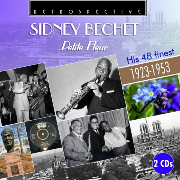 Sidney Bechet: Petite Fleur - His 48 Finest (1923-1953)
