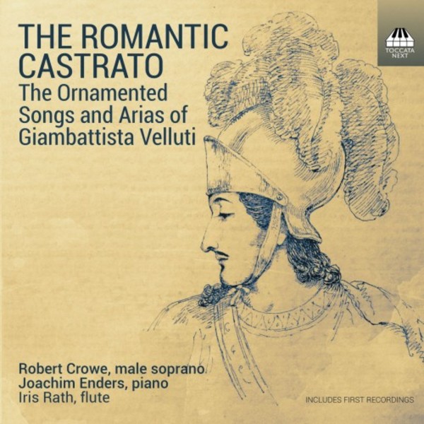 The Romantic Castrato: The Ornamented Songs and Arias of Giambattista Velluti | Toccata Next TOCN0008