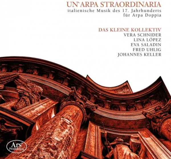 Un�arpa straordinaria: 17th-Century Italian Music for Douple Harp