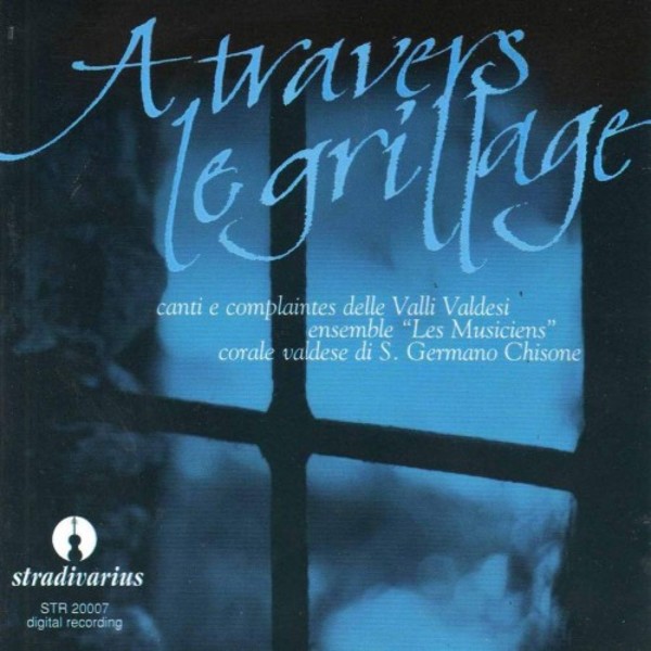 A travers le grillage: Songs and Complaintes from Waldensian Valleys | Stradivarius STR20007