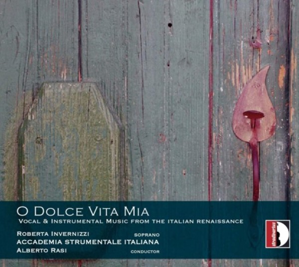 O dolce vita mia: Vocal & Instrumental Music from the Italian Renaissance