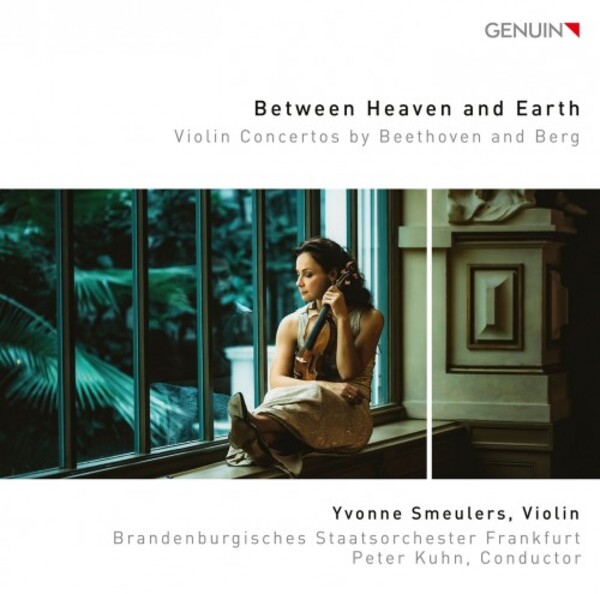 Between Heaven and Earth: Violin Concertos by Beethoven and Berg