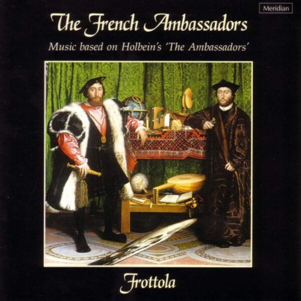 The French Ambassadors: Music based on Holbeins The Ambassadors | Meridian CDE84397