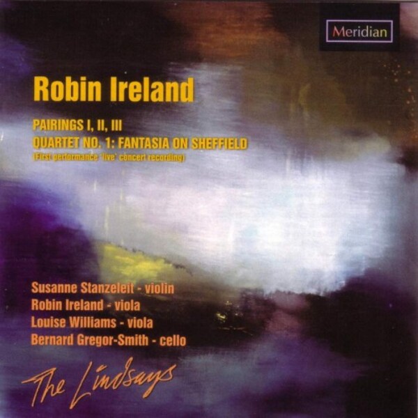 R Ireland - Pairings, String Quartet no.1 (Fantasia on Sheffield)