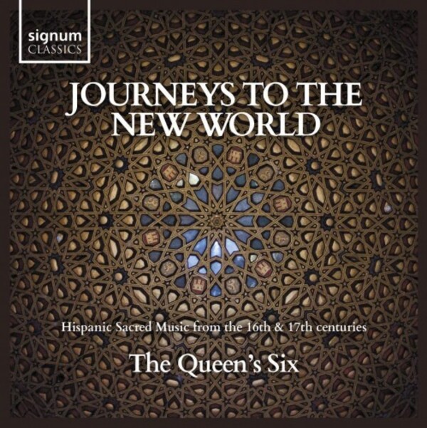 Journeys to the New World: Hispanic Sacred Music from the 16th & 17th centuries | Signum SIGCD626