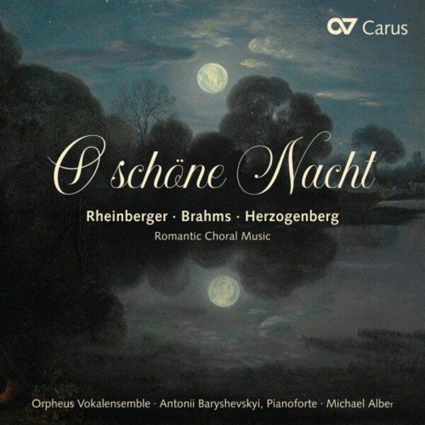 O schone Nacht: Romantic Choral Music by Rheinberger, Brahms & Herzogenberg | Carus CAR83510
