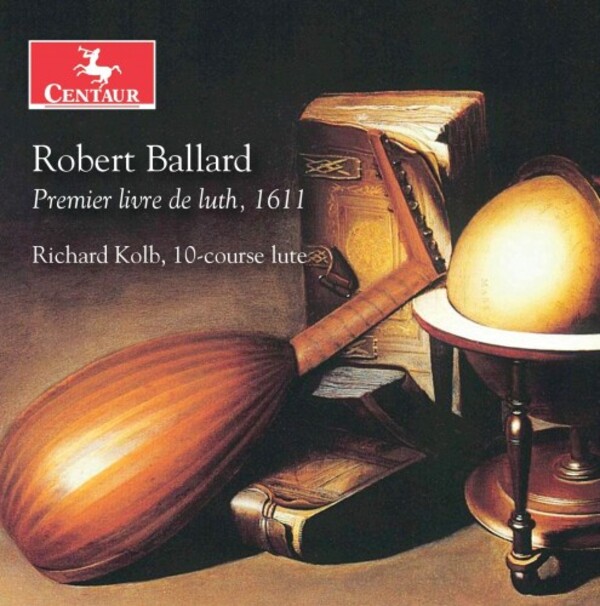 R Ballard - Premier livre de luth (1611) | Centaur Records CRC3747