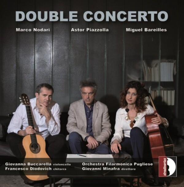 Nodari, Piazzolla & Bareilles - Double Concertos for Guitar & Cello