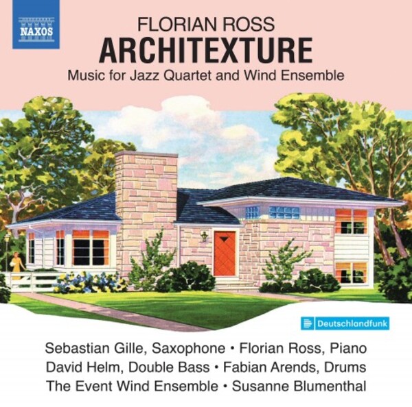 F Ross - Architexture: Music for Jazz Quartet & Wind Ensemble | Naxos 8574066