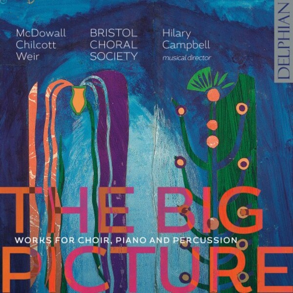 The Big Picture: Works for Choir, Piano and Percussion | Delphian DCD34242