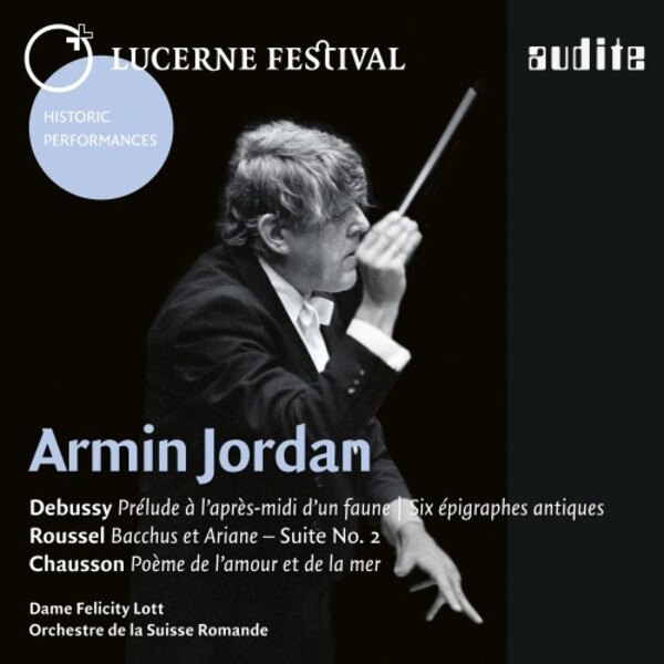 Lucerne Festival Vol.15: Armin Jordan conducts Debussy, Roussel & Chausson | Audite AUDITE95648