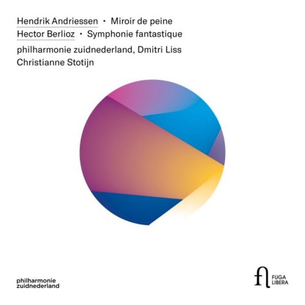 H Andriessen - Miroir de peine; Berlioz - Symphonie fantastique | Fuga Libera FUG764