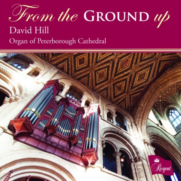 From the Ground Up: Organ Passacaglias from Peterborough Cathedral | Regent Records REGCD539