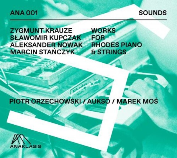 Krauze, Kupczak, Nowak & Stanczyk - Works for Rhodes Piano & Strings