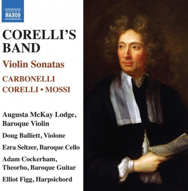 Corelli’s Band: Violin Sonatas by Carbonelli, Corelli & Mossi
