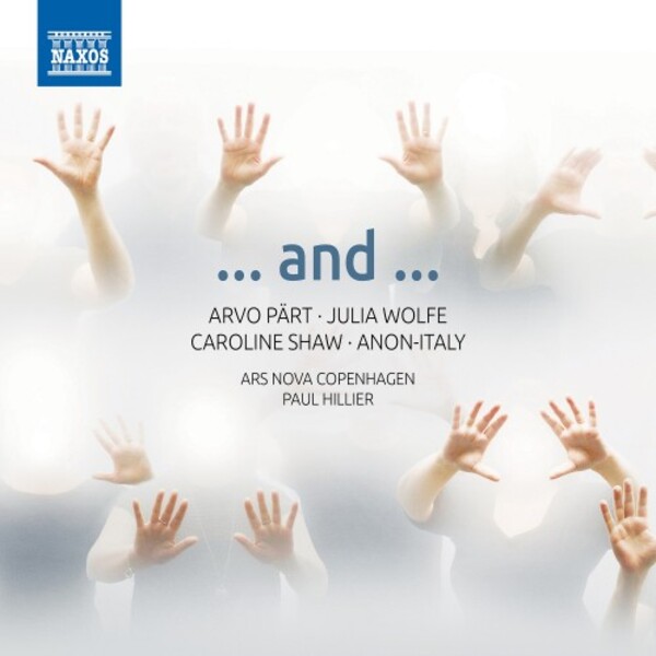 ... and ... : Choral Music by Part, Wolfe, Shaw, etc. | Naxos 8574281