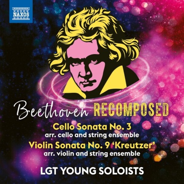 Beethoven Recomposed: Cello Sonata no.3, Violin Sonata no.9 Kreutzer