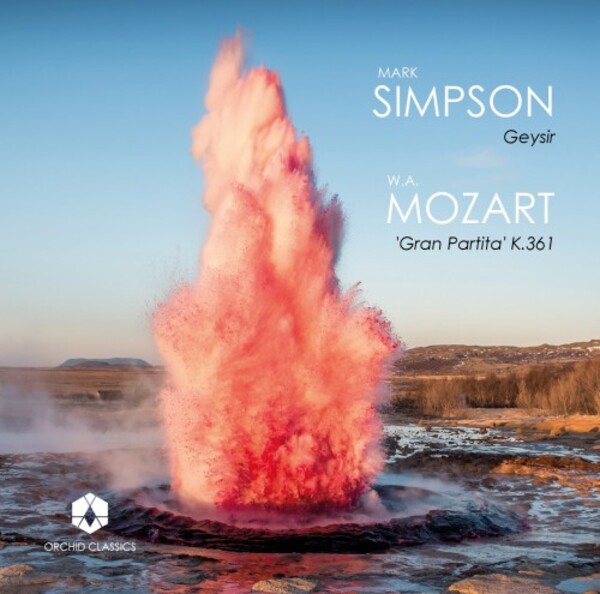 M Simpson - Geysir; Mozart - Gran Partita | Orchid Classics ORC100150
