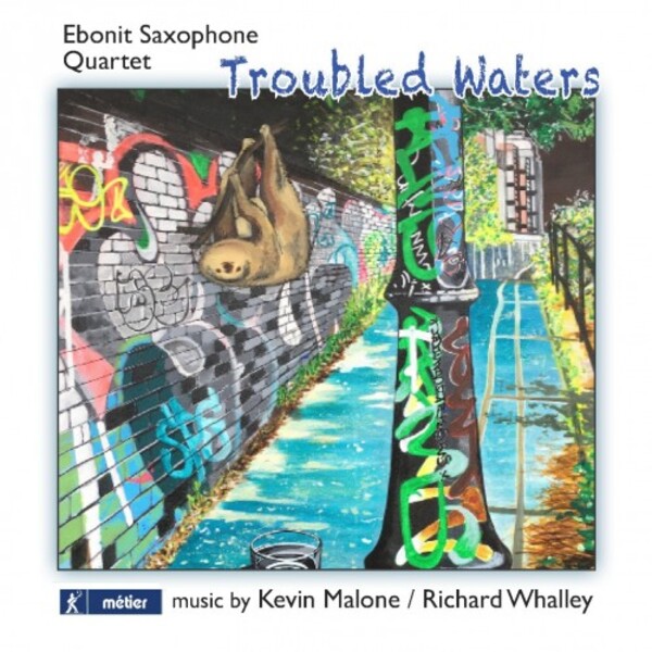 Malone & Whalley - Troubled Waters: Music for Saxophone Quartet | Metier MSV28578