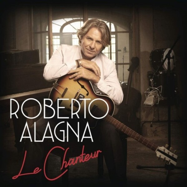 Roberto Alagna: Le Chanteur