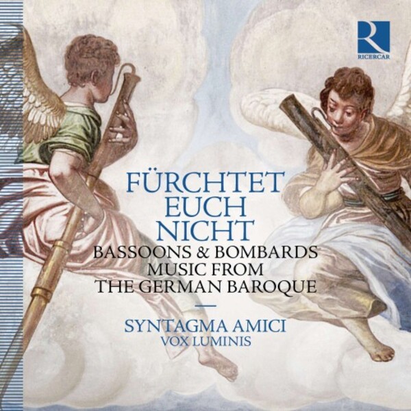 Furchtet euch nicht: Bassoons & Bombards - Music from the German Baroque