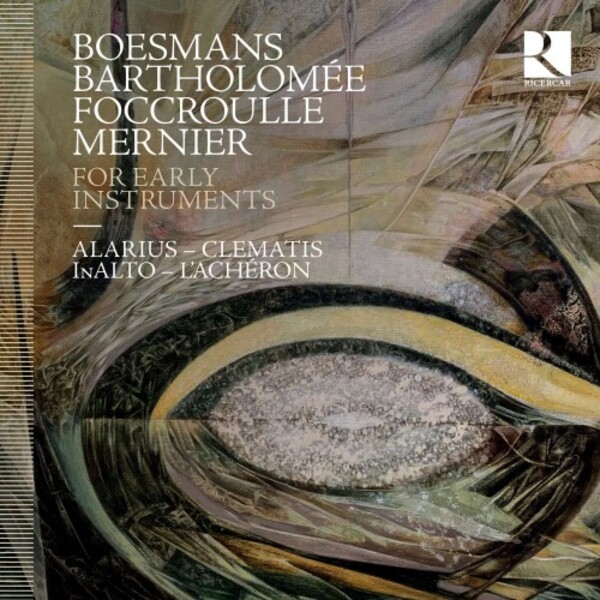 Boesmans, Bartholomee, Foccroulle, Mernier - For Early Instruments