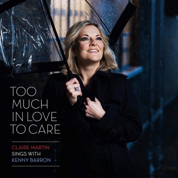 Too Much in Love to Care: Claire Martin Sings with Kenny Barron | Linn AKR390