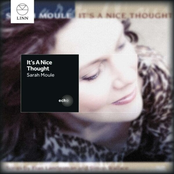 Sarah Moule: It&rsquo;s A Nice Thought