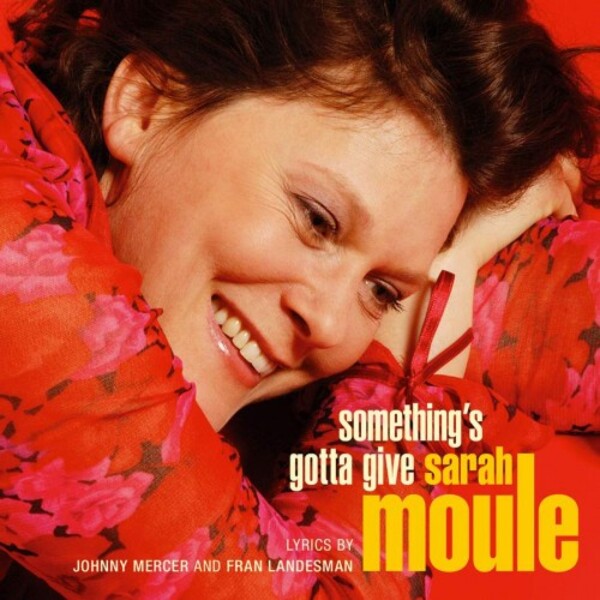 Sarah Moule: Something&rsquo;s Gotta Give