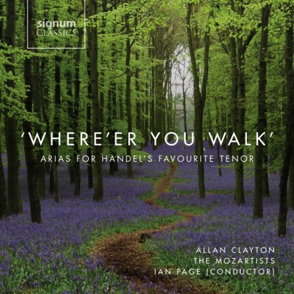 Where’er You Walk: Arias for Handel’s Favourite Tenor | Signum SIGCD457