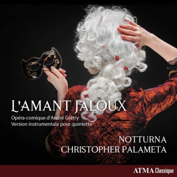 Gretry - LAmant jaloux (arr. for chamber ensemble) | Atma Classique ACD22797