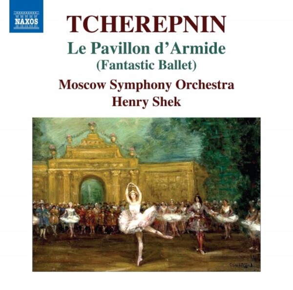 N Tcherepnin - Le Pavillon d�Armide (Fantastic Ballet) | Naxos 8573657