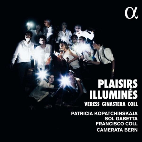 Plaisirs illumines: Veress, Ginastera & Coll | Alpha ALPHA580