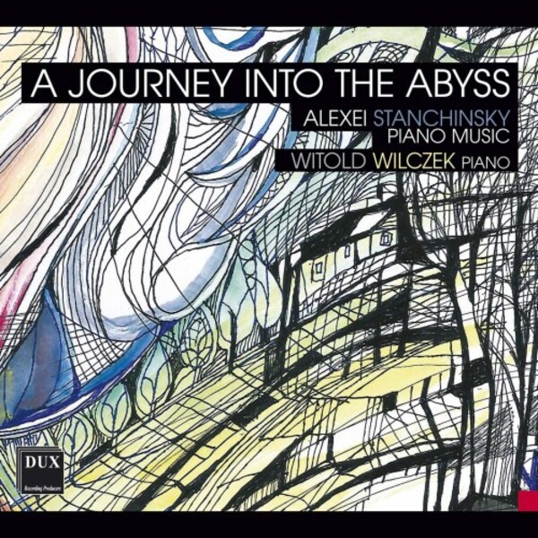 Stanchinsky - A Journey into the Abyss: Piano Music | Dux DUX1559