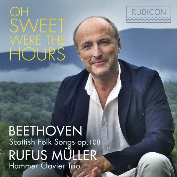 Beethoven - Oh Sweet Were the Hours: Scottish Folk Songs, op.108 | Rubicon RCD1062