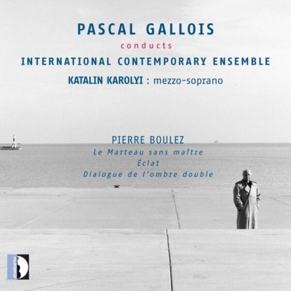 Boulez - Le Marteau sans maitre, Eclat, Dialogue de l�ombre double