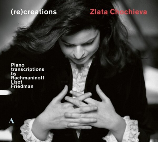 (re)creations: Piano Transcriptions by Rachmaninov, Liszt & Friedman