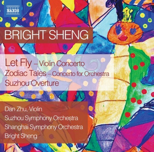 Sheng - Let Fly, Zodiac Tales, Suzhou Overture | Naxos 8570628
