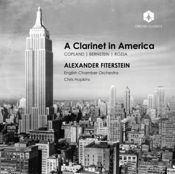 A Clarinet in America: Copland, Bernstein, Rozsa | Orchid Classics ORC100155