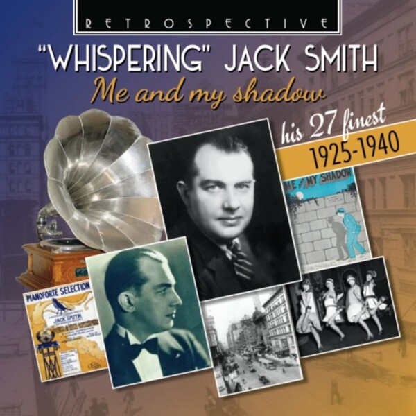 Whispering Jack Smith: Me and My Shadow - His 27 Finest (1925-1940) | Retrospective RTR4380