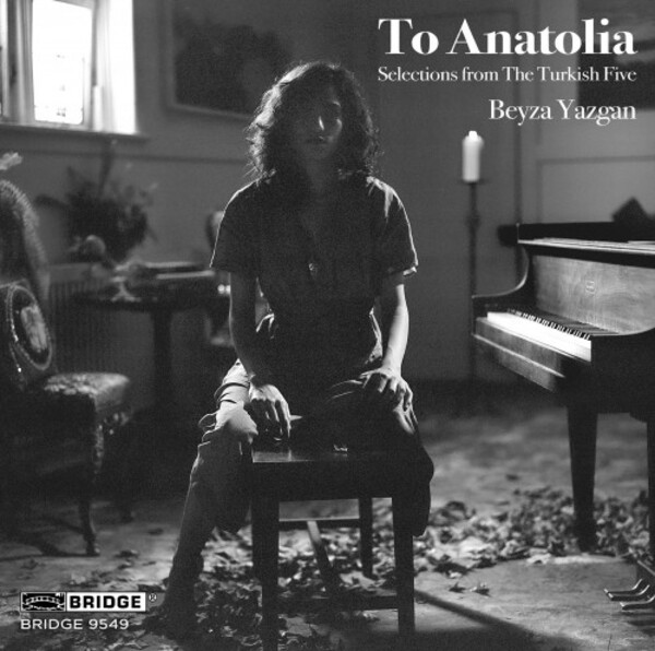 To Anatolia: Selections from the Turkish Five | Bridge BRIDGE9549
