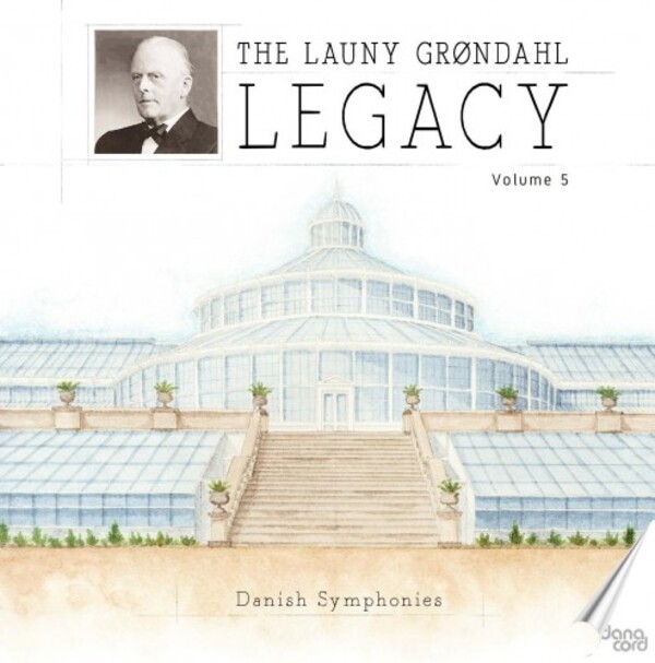 The Launy Grondahl Legacy Vol.5: Danish Symphonies